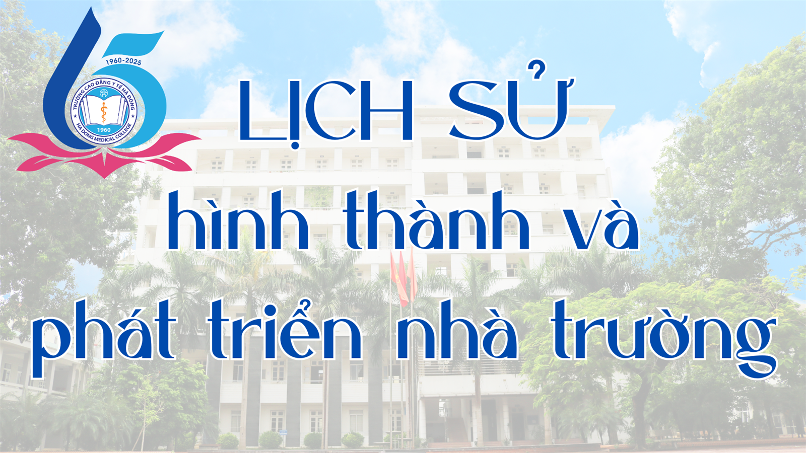 Lịch sử hình thành và phát triển Trường Cao đẳng Y tế Hà Đông qua 65 năm