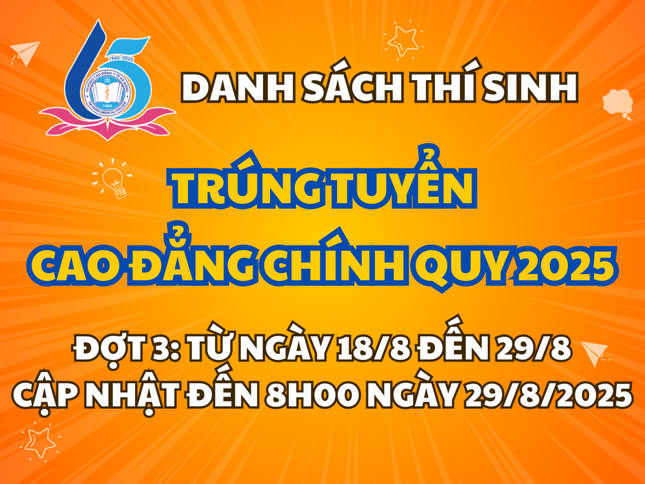DANH SÁCH THÍ SINH TRÚNG TUYỂN VÀO CÁC NGÀNH ĐÀO TẠO CAO ĐẲNG CHÍNH QUY NĂM 2025 ĐỢT 3 - TỪ NGÀY 18/8 ĐẾN 29/8. CẬP NHẬT ĐẾN 8H00 NGÀY 29/8/2025