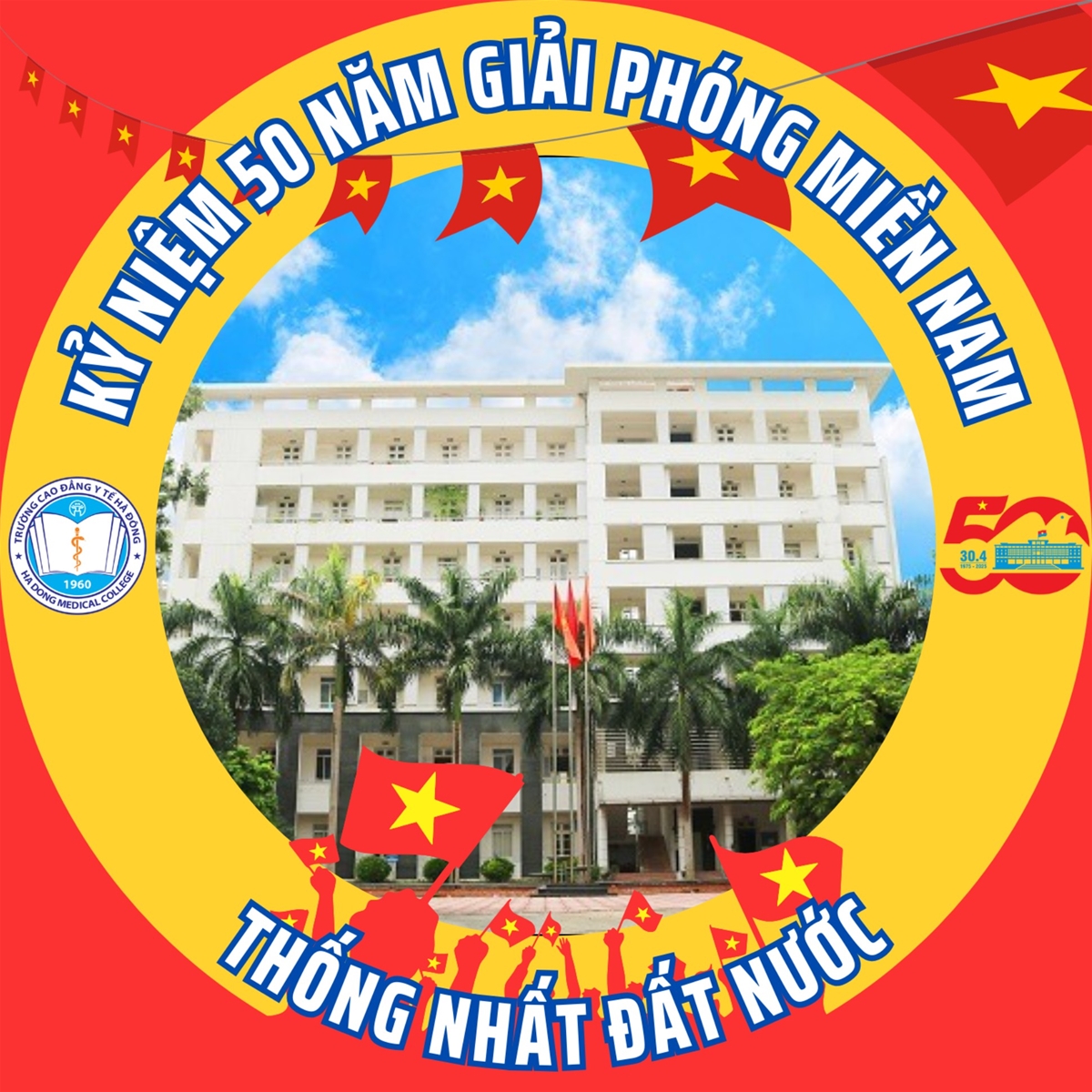 Trường Cao đẳng Y tế Hà Đông hướng tới Kỷ niệm 50 năm ngày Giải phóng Miền Nam - Thống nhất Đất Nước (30/4/1975 – 30/4/2025)